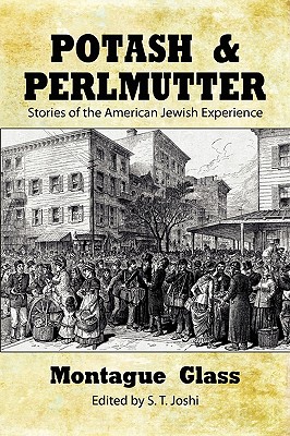 Potash & Perlmutter: Stories of the American Jewish Experience - Glass, Montague, and Joshi, S T (Editor)
