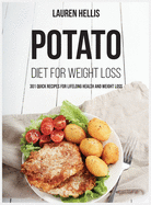 Potato Diet for Weight Loss: 301 quick recipes for lifelong health and weight Loss