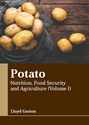 Potato: Nutrition, Food Security and Agriculture (Volume I) - Gaston, Lloyd (Editor)