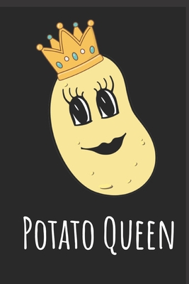 Potato Queen: Funny Gag Gift Potato Cover Notebook Journal 6x9 100 Blank Lined Pages - Publishing, Motivation