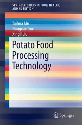 Potato Staple Food Processing Technology - Mu, Taihua, and Sun, Hongnan, and Liu, Xingli