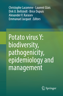 Potato virus Y: biodiversity, pathogenicity, epidemiology and management - Lacomme, Christophe (Editor), and Glais, Laurent (Editor), and Bellstedt, Dirk U. (Editor)