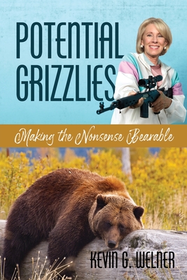 Potential Grizzlies: Making the Nonsense Bearable - Welner, Kevin G