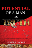 Potential of a Man vs. Truth: Face your painful truths and be free to live the life you deserve