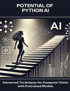 Potential of Python AI Advanced Techniques for Computer Vision with Pretrained Models