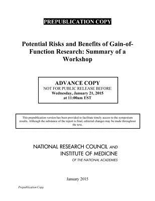 Potential Risks and Benefits of Gain-Of-Function Research: Summary of a Workshop - National Research Council, and Institute of Medicine, and Board on Health Sciences Policy