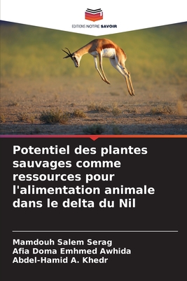 Potentiel des plantes sauvages comme ressources pour l'alimentation animale dans le delta du Nil - Serag, Mamdouh Salem, and Awhida, Afia Doma Emhmed, and Khedr, Abdel-Hamid A