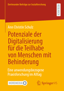 Potenziale Der Digitalisierung F?r Die Teilhabe Von Menschen Mit Behinderung: Eine Anwendungsbezogene Praxisforschung Im Alltag