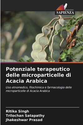 Potenziale terapeutico delle microparticelle di Acacia Arabica - Singh, Ritika, and Satapathy, Trilochan, and Prasad, Jhakeshwar