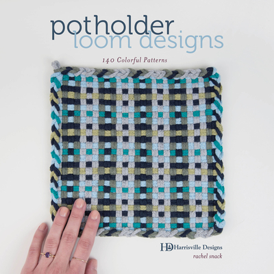 Potholder Loom Designs: 140 Colorful Patterns - Harrisville Designs, and Snack, Rachel