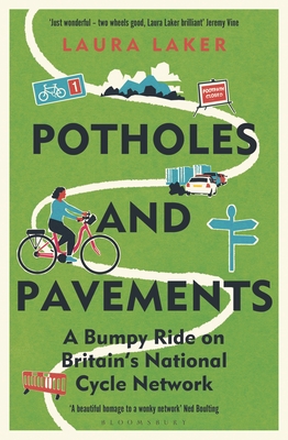 Potholes and Pavements: A Bumpy Ride on Britain's National Cycle Network - Laker, Laura