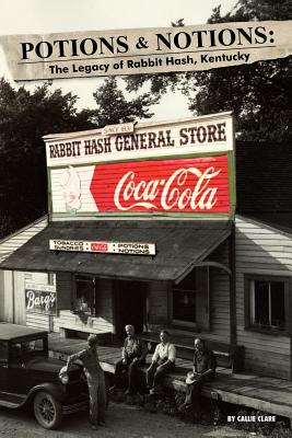 Potions & Notions: The Legacy of Rabbit Hash, Kentucky - Clare, Callie