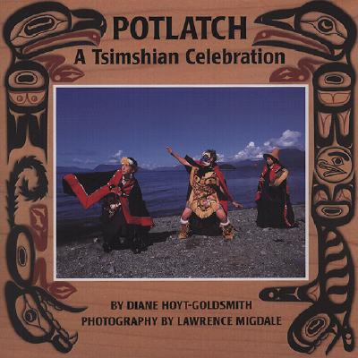 Potlatch: A Tsimshian Celebration - Hoyt-Goldsmith, Diane, and Migdale, Lawrence (Photographer)