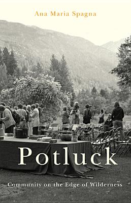 Potluck: Community on the Edge of Wilderness - Spagna, Ana Maria