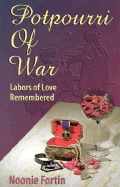Potpourri of War: Labors of Love Remembered