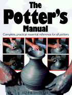 Potters Manual: Complete, Practical Essential Reference for All Potters - Clark, Kenneth