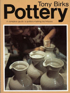 Pottery: A Complete Guide to Techniques for the Beginner