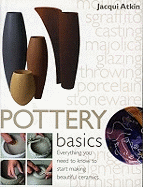 Pottery Basics: Everything You Need to Know to Start Making Beautiful Ceramics