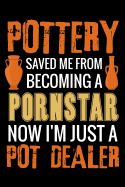 Pottery Saved me from Becoming a Pornstar: Pottery Project Book - 80 Project Sheets to Record your Ceramic Work - Gift for Potters