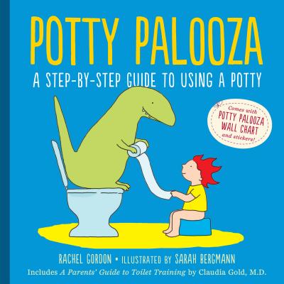 Potty Palooza: A Step-By-Step Guide to Using a Potty - Gordon, Rachel, and Gold, Claudia M, MD