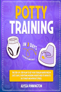 Potty Training in 3 Days: The Step-by-Step Plan to Get Your Toddler Diaper Free in Just 3 Days. Everything Modern Parents Need to Know to Do It Right and Without Stress. For Boys and Girls