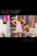 Potty Training, Toddler Discipline & ADHD: 3 Great Books All-In-One