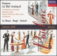 Poulenc: Le Bal Masqu - Dominique Visse (alto); Franois Le Roux (baritone); Pascal Rog (piano); Soloists of Orchestre National de France;...