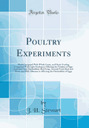 Poultry Experiments: MASH Compared with Whole Grain, and Heavy Feeding Compared with Light Feeding as Affecting the Number of Eggs Laid and Their Hatchability; Beef Scrap, Ground Fresh Meet and Bone, and Milk Albumen as Affecting the Hatchability of Eggs