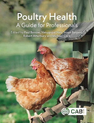 Poultry Health: A Guide for Professionals - Barrow, Paul (Editor), and Nair, Venugopal (Editor), and Baigent, Susan (Editor)