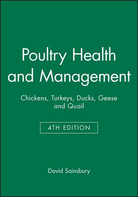 Poultry Health and Management: Chickens, Turkeys, Ducks, Geese and Quail - Sainsbury, David