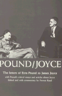 Pound/Joyce: the Letters of Ezra Pound to James Joyce, With Pound's Critical Essays and Articles About Joyce