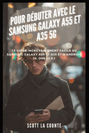 Pour D?buter Avec Le Samsung Galaxy A55 Et A35 5g: Le Guide Incroyablement Facile Du Samsung Galaxy A55 Et A35 Et D'android 14, One Ui 6.1