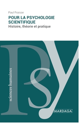 Pour la psychologie scientifique: Histoire, th?orie et pratique - Fraisse, Paul