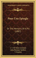 Pour Une Epingle: Or the Memoirs of a Pin (1887)