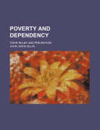 Poverty and Dependency; Their Relief and Prevention