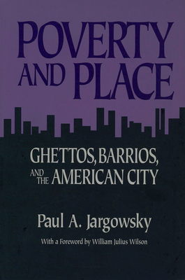 Poverty and Place: Ghettos, Barrios, and the American City - Jargowsky, Paul A