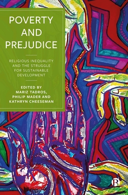 Poverty and Prejudice: Religious Inequality and the Struggle for Sustainable Development - Tadros, Mariz (Editor), and Mader, Philip (Editor), and Cheeseman, Kathryn (Editor)