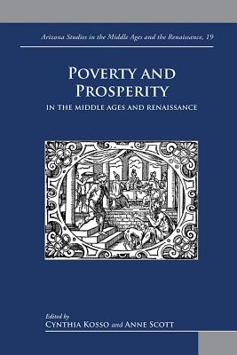 Poverty and Prosperity in the Middle Ages and Renaissance - Scott, Anne (Editor), and Kosso, Cynthia (Editor)