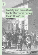 Poverty and Protest as Public Discourse During the Cotton Crisis