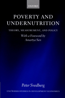 Poverty and Undernutrition: Theory, Measurement and Policy - Svedberg, Peter