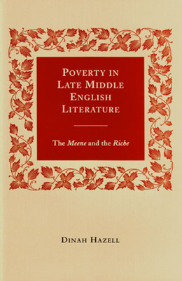 Poverty in Late Middle English Literature: The Meene and the Riche - Hazell, Dinah