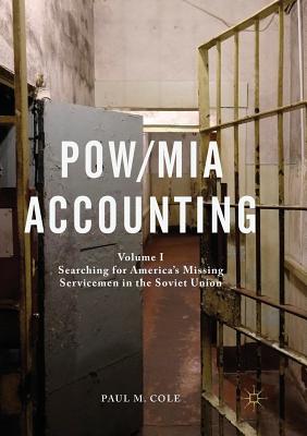 Pow/MIA Accounting: Volume I - Searching for America's Missing Servicemen in the Soviet Union - Cole, Paul M