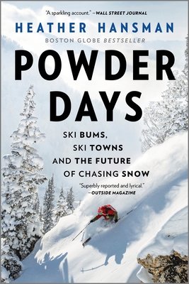 Powder Days: Ski Bums, Ski Towns, and the Future of Chasing Snow - Hansman, Heather