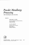 Powder Metallurgy Processing: New Techniques and Analyses