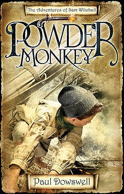 Powder Monkey: The Adventures of Sam Witchall - Dowswell, Paul