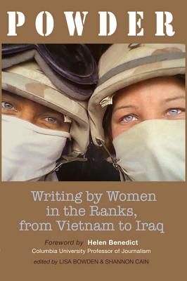 Powder: Writing by Women in the Ranks, from Vietnam to Iraq - Bowden, Lisa (Editor), and Cain, Shannon (Editor)