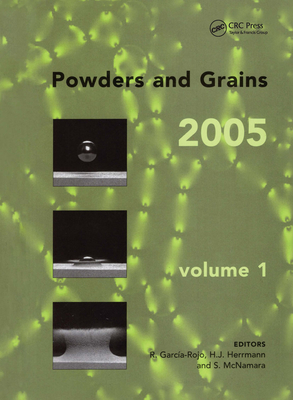 Powders and Grains 2005, Two Volume Set: Proceedings of the International Conference on Powders & Grains 2005, Stuttgart, Germany, 18-22 July 2005 - Garcia-Rojo, R (Editor), and Herrmann, H J (Editor), and McNamara, Sean (Editor)