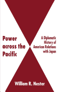 Power Across the Pacific: A Diplomatic History of American Relations with Japan