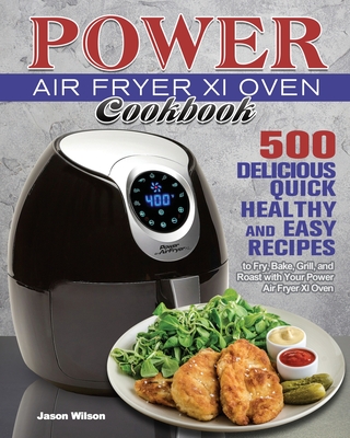 Power Air Fryer Xl Oven Cookbook - Wilson, Jason