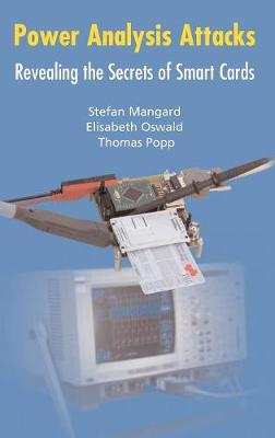Power Analysis Attacks: Revealing the Secrets of Smart Cards - Mangard, Stefan, and Oswald, Elisabeth, and Popp, Thomas